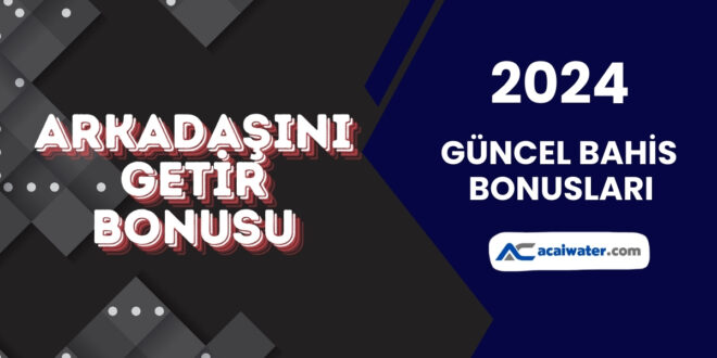 Arkadaşını Getir Bonusu